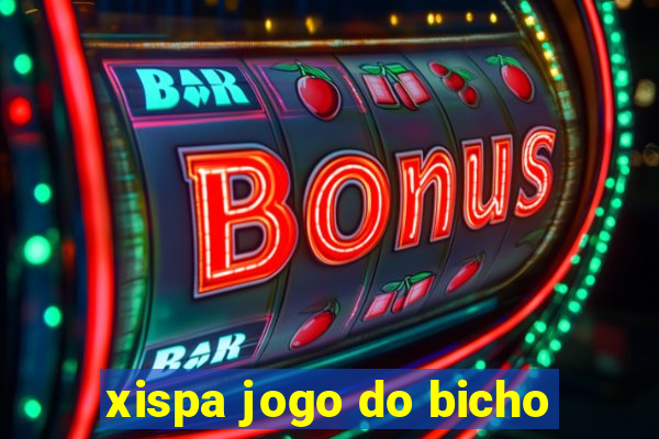 xispa jogo do bicho